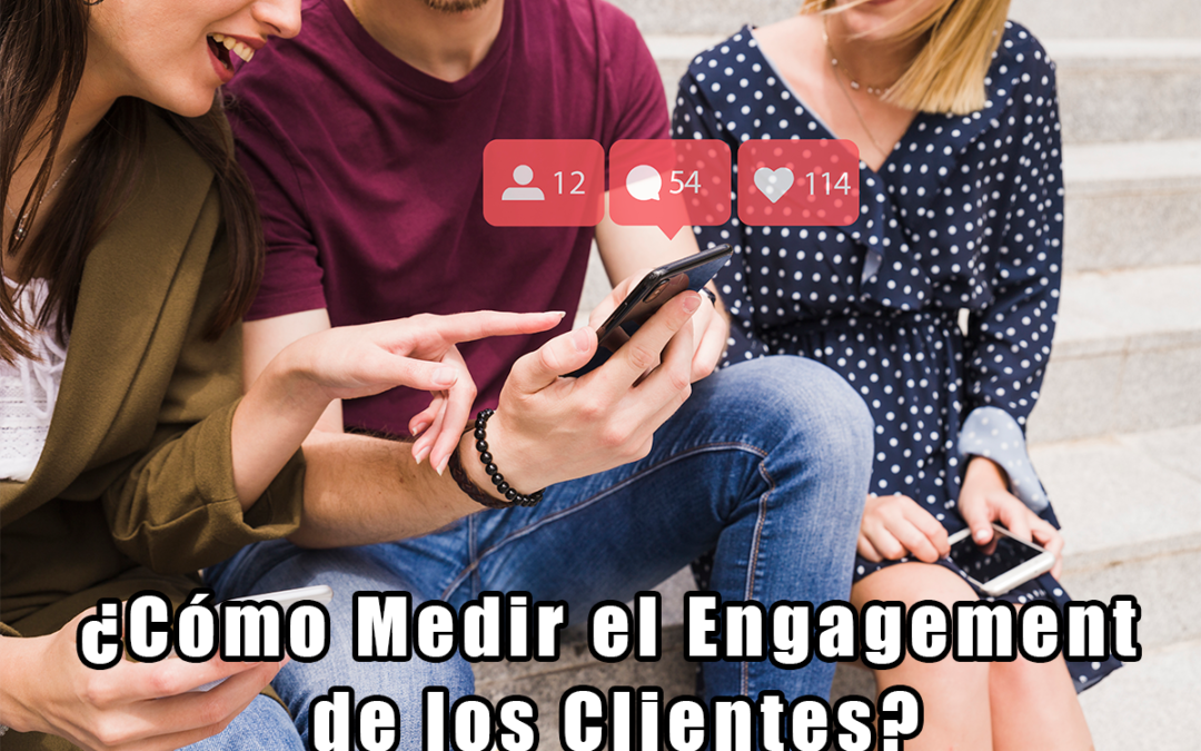 ¿Cómo medir el Engagement de los clientes?